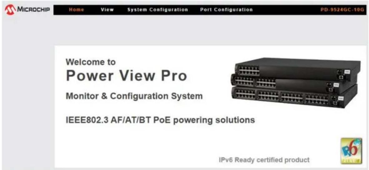 MICROCHIP Home View System Configuration Port Configuration PD-9524GC-10G Welcome to Power View Pro Monitor & Configuration System IEEE802.3 AF/AT/BT PoE powering solutions IPv6 Ready certified product
