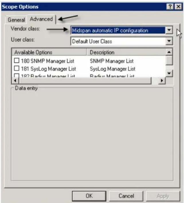 Scope Options General Advanced Vendor class: Midspan automatic IP configuration User class: Default User Class Available Options Description 180 SNMP Manager List SNMP Manager List 181 SysLog Manager List SysLog Manager List 182 Radius Manager List Radius Manager List Data entry OK Cancel Apply
