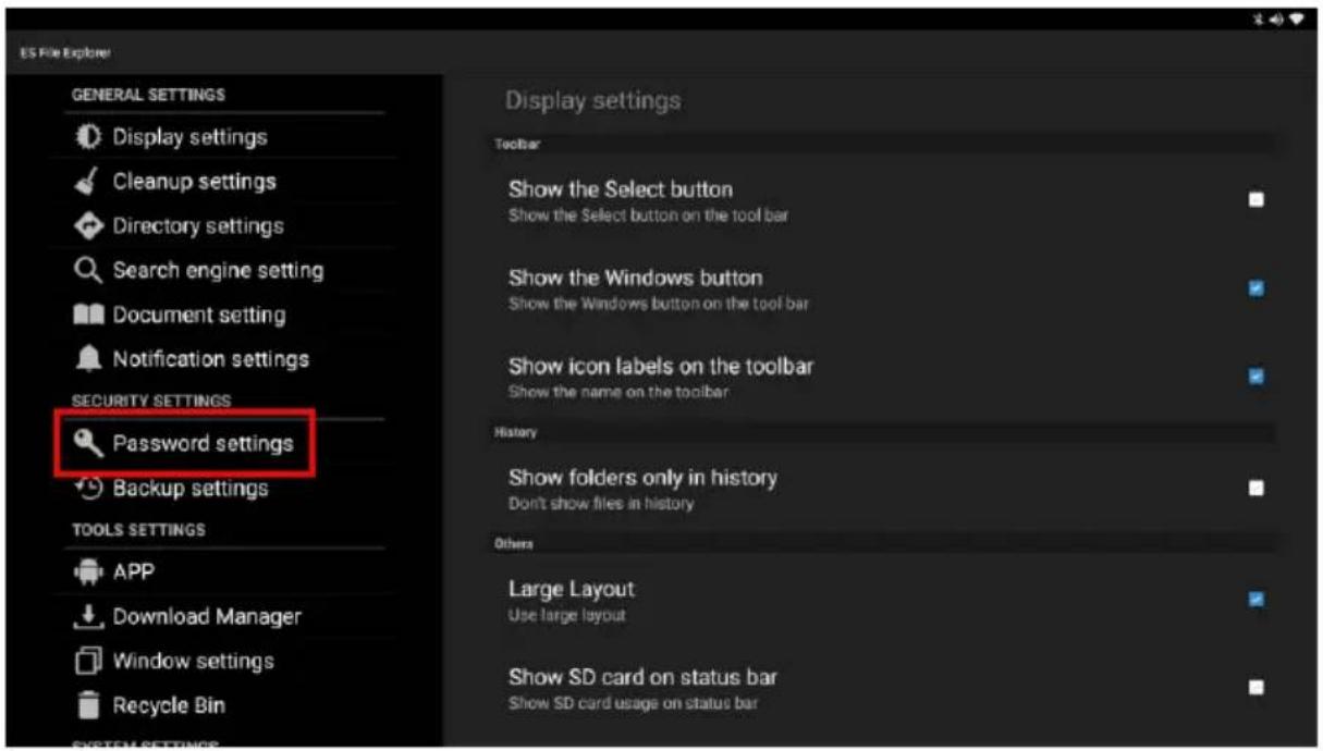 ES File Explorer GENERAL SETTINGS Display settings Cleanup settings Directory settings Search engine setting Document setting Notification settings SECURITY SETTINGS Password settings Backup settings TOOLS SETTINGS APP Download Manager Window settings Recycle Bin SYSTEM SETTINGS Display settings Toolbar Show the Select button Show the Select button on the tool bar Show the Windows button Show the Windows button on the tool bar Show icon labels on the toolbar Show the name on the toolbar History Show folders only in history Don't show files in history Others Large Layout Use large layout Show SD card on status bar Show SD card usage on status bar