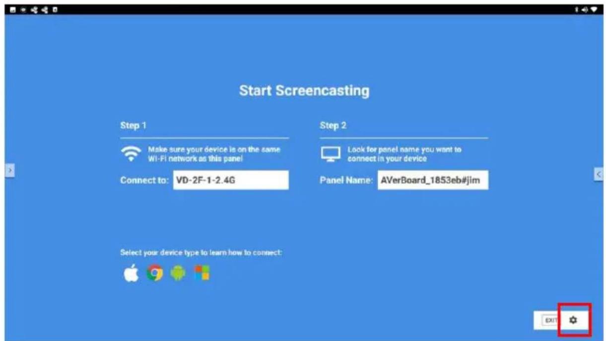 Start Screencasting Step 1 Make sure your device is on the same Wi-Fi network as this panel! Connect to: VD-2F-1-2.4G Step 2 Look for panel name you want to connect in your device Panel Name: AVerBoard_1853eb#jim Select your device type to learn how to connect: EXIT