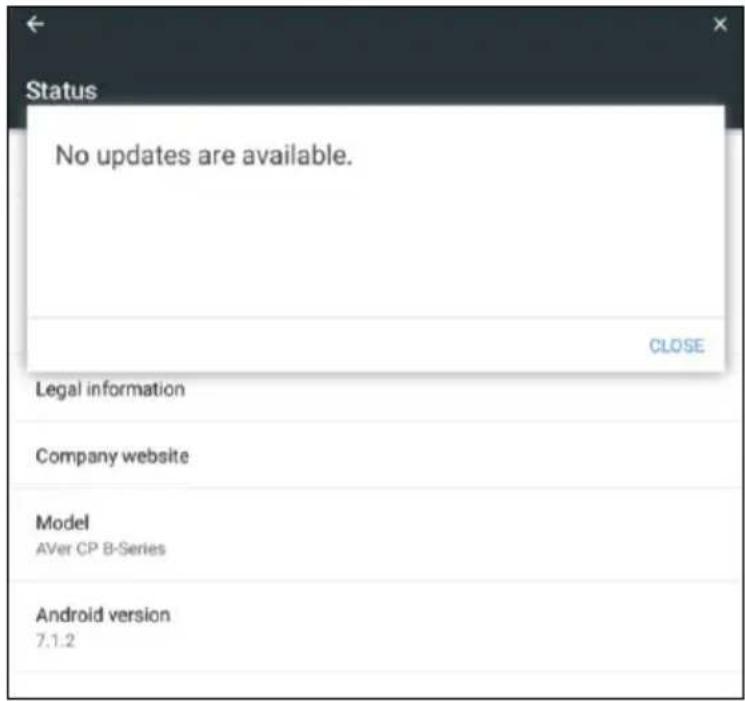 Status No updates are available. CLOSE Legal information Company website Model AVer CP B-Series Android version 7.1.2