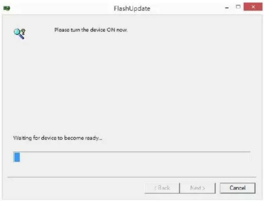 FlashUpdate Please turn the device ON now. Waiting for device to become ready... < Back Next > Cancel