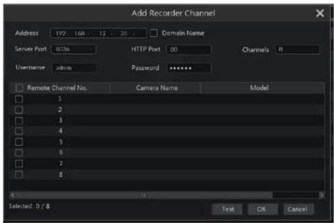 Add Recorder Channel Address 192. 168. 12. 35. Domain Name Server Port 6036 HTTP Port 80 Channels 8 Username admin Password ...... Remote Channel No. Camera Name Model 1 2 3 4 5 6 7 8 Selected: D / 8 Test OK Cancel