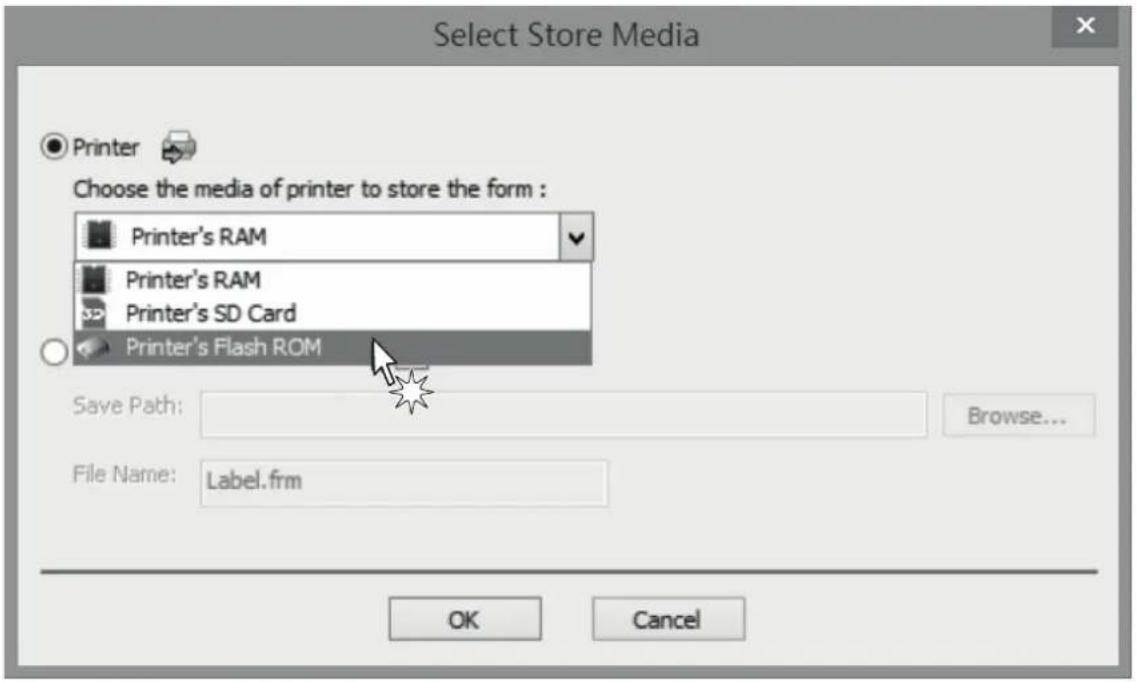 Select Store Media Printer Choose the media of printer to store the form : Printer's RAM Printer's RAM Printer's SD Card Printer's Flash ROM Save Path: Browse... File Name: Label.frm OK Cancel