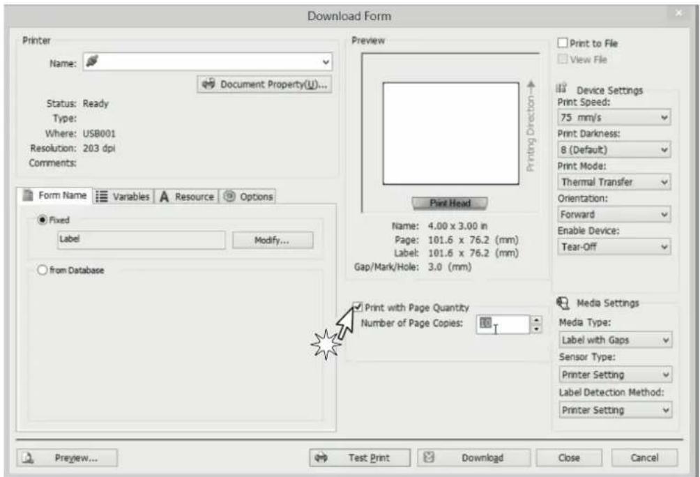 Download Form Printer Name: Document Property(U)... Status: Ready Type: Where: USB001 Resolution: 203 dpi Comments: Form Name Variables Resource Options Fixed Label Modify... from Database Preview Print Head Name: 4.00 x 3.00 in Page: 101.6 x 76.2 (mm) Label: 101.6 x 76.2 (mm) Gap/Mark/Hole: 3.0 (mm) Print with Page Quantity Number of Page Copies: Print to File View File Device Settings Print Speed: 75 mm/s Print Darkness: 8 (Default) Print Mode: Thermal Transfer Orientation: Forward Enable Device: Tear-Off Media Settings Media Type: Label with Gaps Sensor Type: Printer Setting Label Detection Method: Printer Setting Preview... Test Print Download Close Cancel
