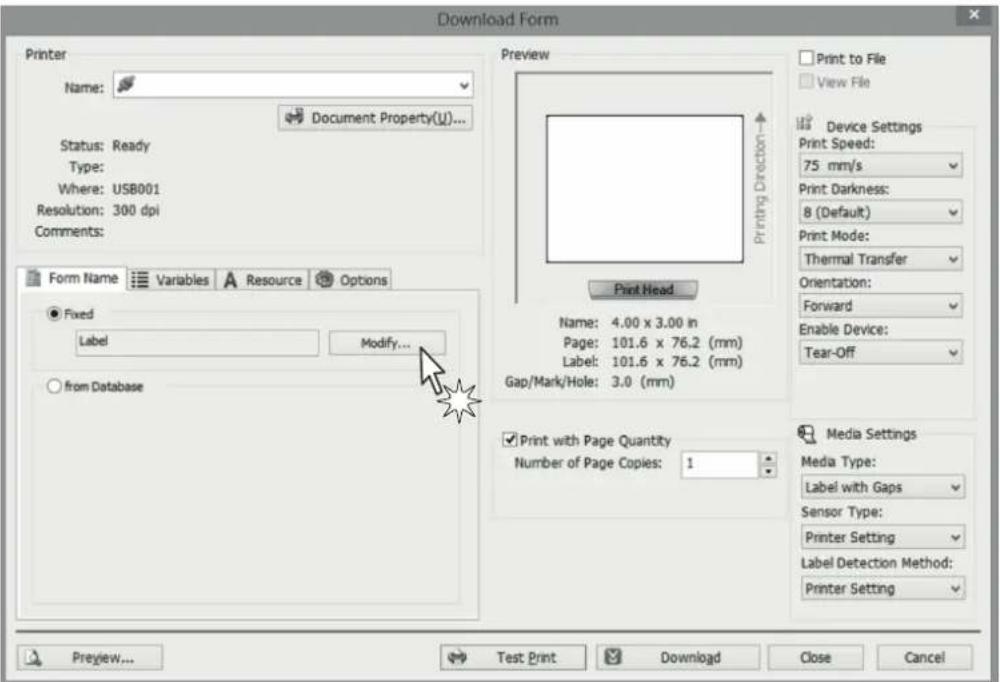Download Form Printer Name: Document Property(U)... Status: Ready Type: Where: USB001 Resolution: 300 dpi Comments: Form Name Variables Resource Options Fixed Label Modify... from Database Preview Print Head Name: 4.00 x 3.00 in Page: 101.6 x 76.2 (mm) Label: 101.6 x 76.2 (mm) Gap/Mark/Hole: 3.0 (mm) ✓ Print with Page Quantity Number of Page Copies: 1 Print to File View File Device Settings Print Speed: 75 mm/s Print Darkness: 8 (Default) Print Mode: Thermal Transfer Orientation: Forward Enable Device: Tear-Off Media Settings Media Type: Label with Gaps Sensor Type: Printer Setting Label Detection Method: Printer Setting Preview... Test Print Download Close Cancel