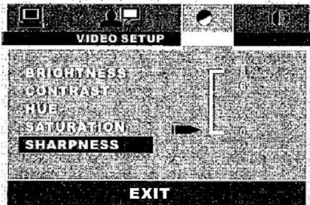 VIDEO SETUP BRIGHTNESS CONTRAST HUE SATURATION SHARPNESS EXIT