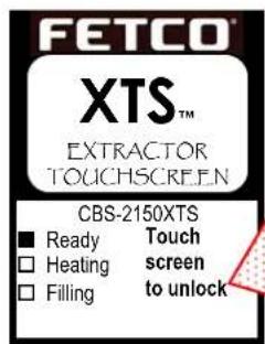 FETCO XTS™ EXTRACTOR TOUCHSCREEN CBS-2150XTS ■ Ready Touch □ Heating screen □ Filling to unlock