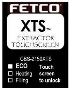 FETCO XTS™ EXTRACTOR TOUCH SCREEN CBS-2150XTS ■ ECO Touch □ Heating screen □ Filling to unlock