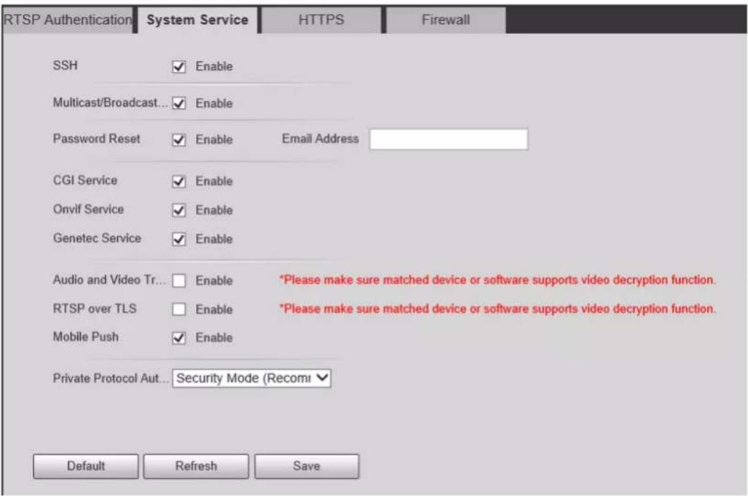 RTSP Authentication System Service HTTPS Firewall SSH ✓ Enable Multicast/Broadcast... ✓ Enable Password Reset ✓ Enable Email Address CGI Service ✓ Enable Onvif Service ✓ Enable Genetec Service ✓ Enable Audio and Video Tr... □ Enable *Please make sure matched device or software supports video decryption function. RTSP over TLS □ Enable *Please make sure matched device or software supports video decryption function. Mobile Push ✓ Enable Private Protocol Aut... Security Mode (Recomi ✓) Default Refresh Save