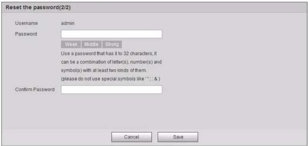 Reset the password(2/2) Username admin Password Weak Middle Strong Use a password that has 8 to 32 characters, it can be a combination of letter(s), number(s) and symbol(s) with at least two kinds of them. (please do not use special symbols like **; & ) Confirm Password Cancel Save