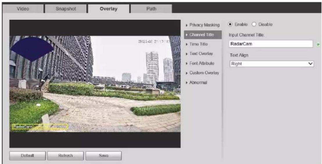 Video Snapshot Overlay Path Privacy Masking Channel Title Time Title Text Overlay Font Attribute Custom Overlay Abnormal Enable Disable Input Channel Title: RadarCam Text Align Right Default Refresh Save