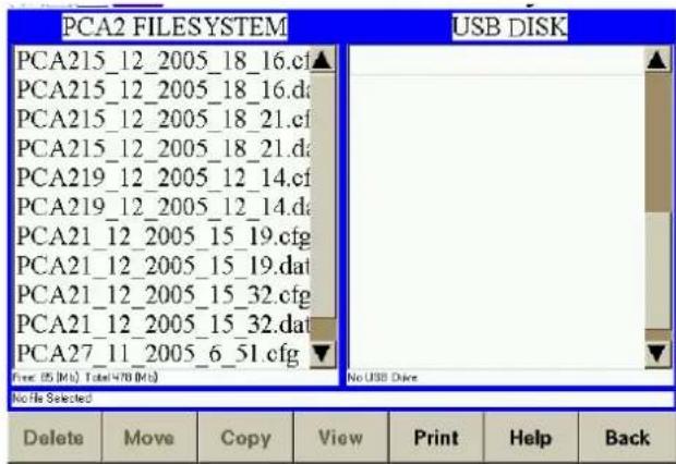 PCA2 FILESYSTEM USB DISK PCA215_12_2005_18_16.cf▲ PCA215_12_2005_18_16.da PCA215_12_2005_18_21.cf PCA215_12_2005_18_21.da PCA219_12_2005_12_14.cf PCA219_12_2005_12_14.da PCA21_12_2005_15_19.cfg PCA21_12_2005_15_19.dat PCA21_12_2005_15_32.cfg PCA21_12_2005_15_32.dat PCA27_11_2005_6_51.cfg Free: 05 (Mio), Total: 470 (Mio) No USB Disk No file Selected Delete Move Copy View Print Help Back