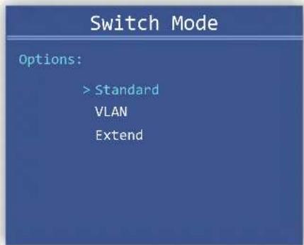 Switch Mode Options: > Standard VLAN Extend
