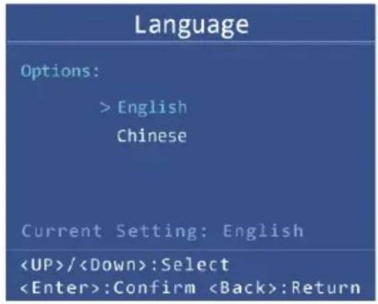Language Options: > English Chinese Current Setting: English /:Select :Confirm :Return