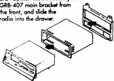 GRB-407 main bracket from the front, and slide the radio into the drawer.