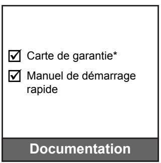 Carte de garantie* Manuel de démarrage rapide Documentation