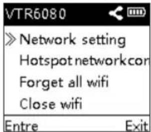 VTR6080 » Network setting Hotspot network con Forget all wifi Close wifi Entre Exit