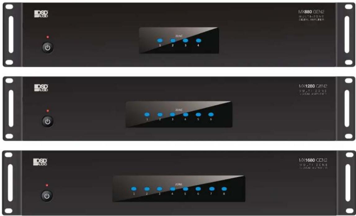 MX880 GEN2 MULTI-ZONE GLOBAL AMPLIFIER DSD 0.00 ZONE 1 2 3 4 DXD 0.00 DSD 0.00 ZONE 1 2 1 4 5 6 MX1280 GEN2 MULTI-ZONE GLOBAL AMPLIFIER DXD 0.00 ZONE 1 2 3 4 5 6 7 8 MX1680 GEN2 MULTI-ZONE GLOBAL AMPLIFIER