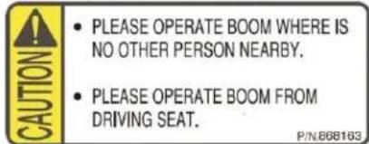 CAUTION PLEASE OPERATE BOOM WHERE IS NO OTHER PERSON NEARBY. PLEASE OPERATE BOOM FROM DRIVING SEAT. P/N.808163