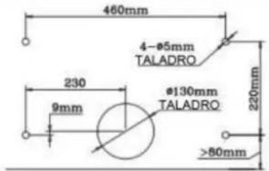 460mm 4-ø5mm TALADRO 230 ø130mm TALADRO 9mm 220mm >80mm