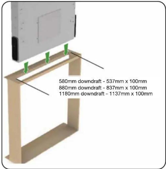 580mm downdraft - 537mm x 100mm 880mm downdraft - 837mm x 100mm 1180mm downdraft - 1137mm x 100mm