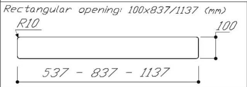Rectangular opening: 100x837/1137 (mm) R10 100 537 - 837 - 1137