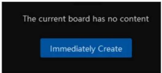 The current board has no content Immediately Create
