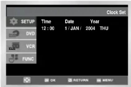 Clock Set SETUP Time Date Year 12:00 1 / JAN/ 2004 THU DVD VCR FUNC OK RETURN MENU