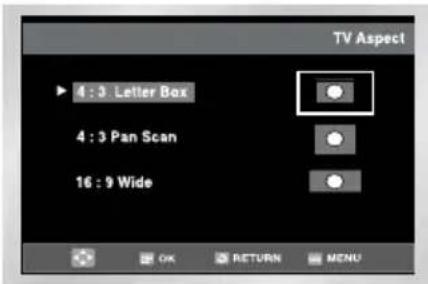 TV Aspect 4 : 3 Letter Box 4 : 3 Pan Scan 16 : 9 Wide OK RETURN MENU