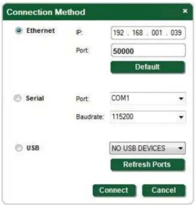Connection Method Ethernet IP: 192 . 168 . 001 . 039 Port: 50000 Default Serial Port: COM1 Baudrate: 115200 USB NO USB DEVICES Refresh Ports Connect Cancel