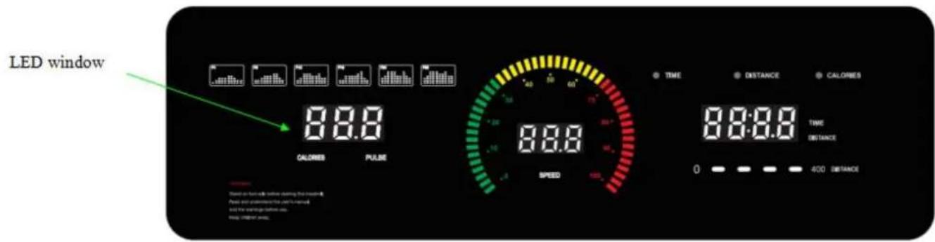 LED window 8:0.0 CALORIES PULSE 8:0.0 SPEED 8:0:0.0 TIME DISTANCE CALORIES 8:0:0.0 TIME DISTANCE 0 400 DISTANCE