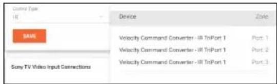 Control Type IR - Device Zole SAVE Velocity Command Converter - IR TriPort 1 Port.1 Velocity Command Converter - IR TriPort 1 Port.2 Velocity Command Converter - IR TriPort 1 Port.3 Sony TV Video Input Connections