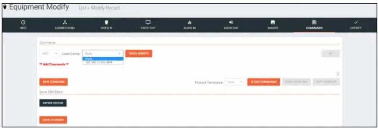 Equipment Modify List • Modify Record INFO CONNECTIONS VIDEO IN VIDEO OUT AUDIO IN AUDIO OUT MAGINS COMMANDS CERTIFY Commands HCK - Lien Driver Tools New 142.168 11.381.4996 VIDEO REMOTS ** Add Commands ** NEW COMMAND Protocol Termination Tools CLEAR COMMANDS Driver SDK Editor DRIVER EDITOR SAVE CHANGES
