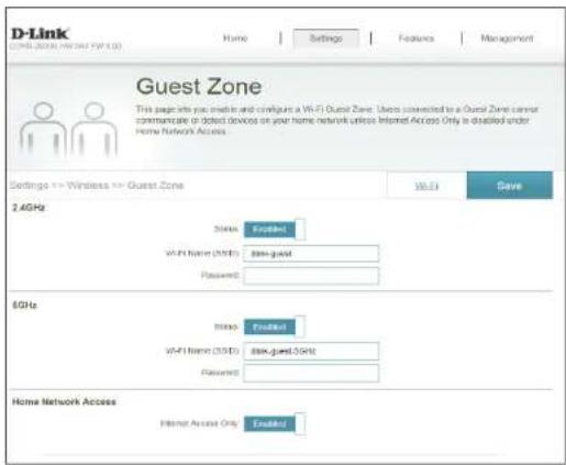 D-Link GUEST ZONE Home Settings Features Management Guest Zone This page also provides and configures a WiFi (Guest Zone). Users connected to a Guest Zone server communicate or detect devices on your home network unless Internet Access Only is disabled under Home Network Access. Settings => Wireless => Guest Zone 2.4GHz Status: Enabled WiFi Name (35GHz): Disk-guest Password: 6GHz Status: Enabled WiFi Name (35GHz): Disk-guest,5GHz Password: Home Network Access Internet Access Only: Enabled