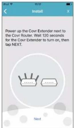 Power up the Covr Extender next to the Covr Router. Wait 120 seconds for the Covr Extender to turn on, then tap NEXT. Next