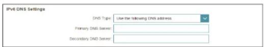 IPv6 DNS Settings DNS Type: Use the following DNS address Primary DNS Server: Secondary DNS Server: