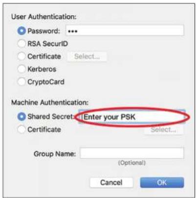 User Authentication: Password: *** RSA SecurID Certificate Select... Kerberos CryptoCard Machine Authentication: Shared Secret Enter your PSK Certificate Select... Group Name: (Optional) Cancel OK
