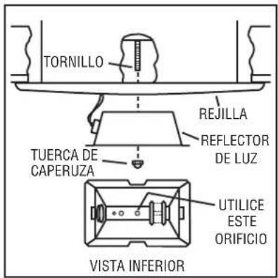 TORNILLO REJILLA REFLECTOR DE LUZ TUERCA DE CAPERUZA UTILICE ESTE ORIFICIO VISTA INFERIOR