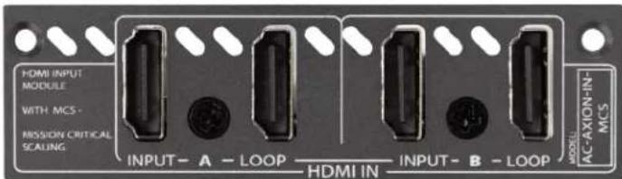 HDMI INPUT MODULE WITH MCS - MISSION CRITICAL SCALING INPUT - A - LOOP HDMI IN INPUT - B - LOOP MODEL: AC-AXION-IN- MCS