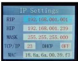 IP Settings RIP 192.168.001.001 HIP 192.168.001.239 MASK 255.255.255.000 TCP/IP 23 DHCP OFF MAC 18.8a.6a.00.39.f3