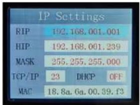 IP Settings RIP 192.168.001.001 HIP 192.168.001.239 MASK 255.255.255.000 TCP/IP 23 DHCP OFF MAC 18.8a.6a.00.39.f3