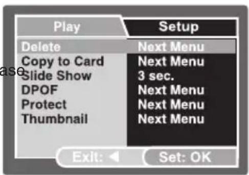 Play Delete Copy to Card Slide Show DPOF Protect Thumbnail Setup Next Menu Next Menu 3 sec. Next Menu Next Menu Next Menu Exit: Set: OK