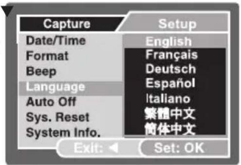 Capture Date/Time Format Beep Language Auto Off Sys. Reset System Info. Setup English Français Deutsch Español Italiano 繁體中文 簡体中文 Exit: Set: OK