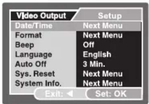 Video Output Setup Date/Time Next Menu Format Next Menu Beep Off Language English Auto Off 3 Min. Sys. Reset Next Menu System Info. Next Menu Exit: Set: OK