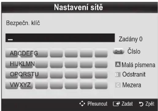 Nastavení síte Bezpečn. klíč Zadány 0 0-9 Číslo A Malá písmena B Odstranit C Mezera ABCDEFG HIJKLMN OPQRSTU VWXYZ Přesunout Zadat Zpět