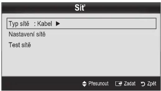 Sít' Typ sítě : Kabel ► Nastavení sítě Test sítě Přesunout Zadat Zpět