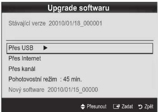 Upgrade softwaru Stávající verze 20010/01/18_000001 Přes USB ▶ Přes Internet Přes kanál Pohotovostní režim : 45 min. Nový software 20010/01/15_00000 Přesunout Zadat Zpět