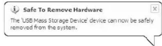Safe To Remove Hardware The 'USB Mass Storage Device' device can now be safely removed from the system.
