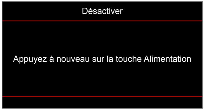 Désactiver Appuyez à nouveau sur la touche Alimentation